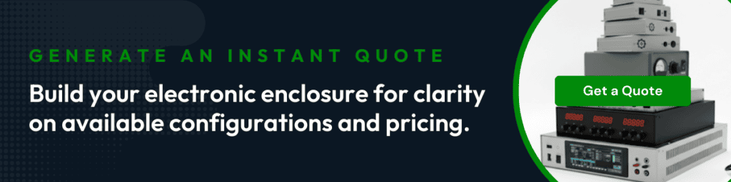 Build your electronic enclosure for clarity on available configurations and pricing.